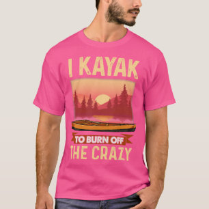 Camiseta Eu Kayak para queimar o louco