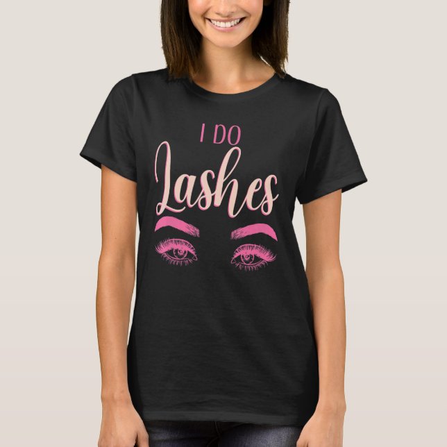 Camiseta Eu Lashes Eyelash Tech Lash Artista Eu Faço Lashes (Frente)