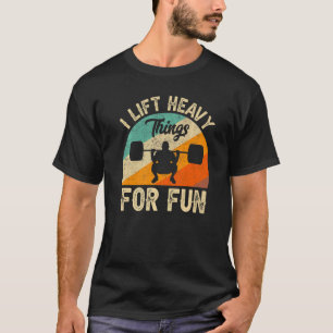 Camiseta Eu Levanto Coisas Pesadas Para Um Pesadelo Diverti