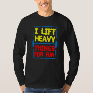 Camiseta Eu Levanto Coisas Pesadas Por Diversão