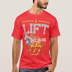 Camiseta Eu Levanto Porque Eu Adoro Pizza Pesando Levantand