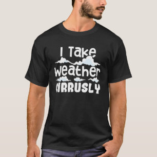 Camiseta Eu Levo O Tempo Cirurgicamente - Meteorologista We