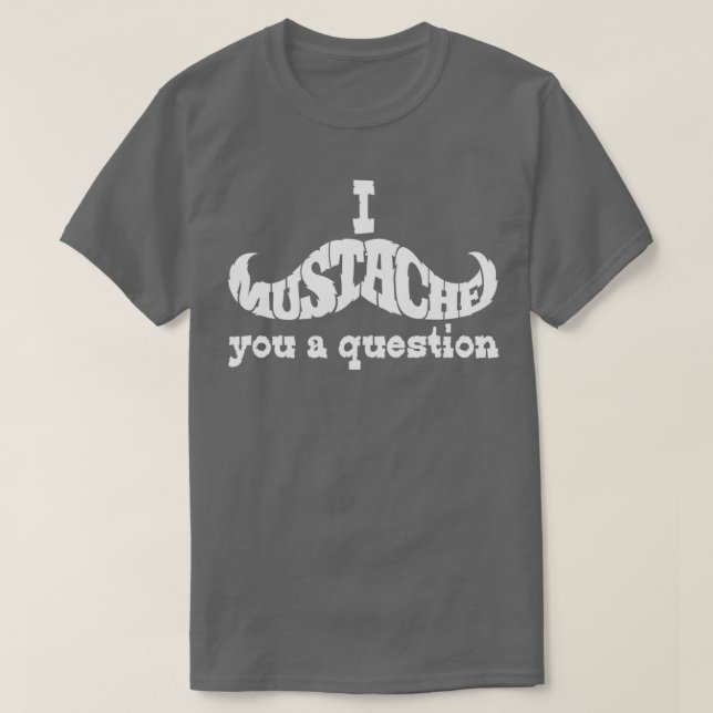 Camiseta Eu lhe bigode uma pergunta branca (Frente do Design)
