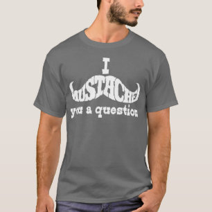 Camiseta Eu lhe bigode uma pergunta branca