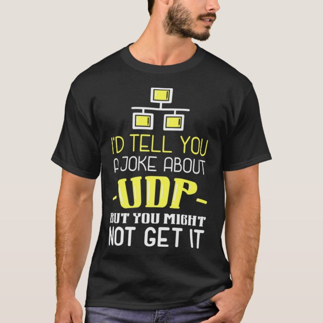 Camiseta Eu Lhe Diria Uma Piada Sobre UDP Mas Você Pode Não (Frente)