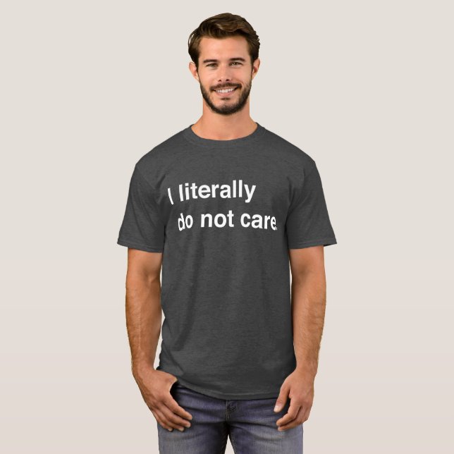 Camiseta Eu literalmente não me importo o t-shirt (Frente Completa)