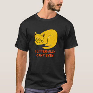 Camiseta Eu Literalmente Não Posso Nem Gato Humor de Gatinh