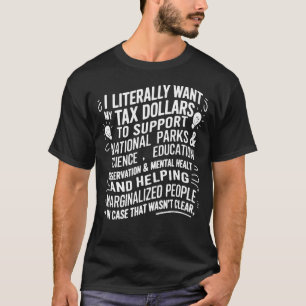 Camiseta Eu Literalmente Quero Que Meus Impostos Sejam Usad