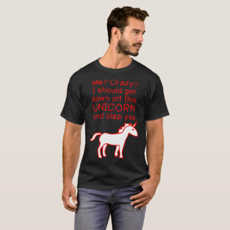 Camiseta Eu louco obtem abaixo fora do unicórnio e