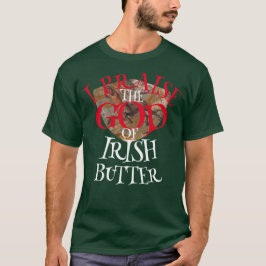 CAMISETA EU LOUVO O DEUS DA MANTEIGA IRLANDESA