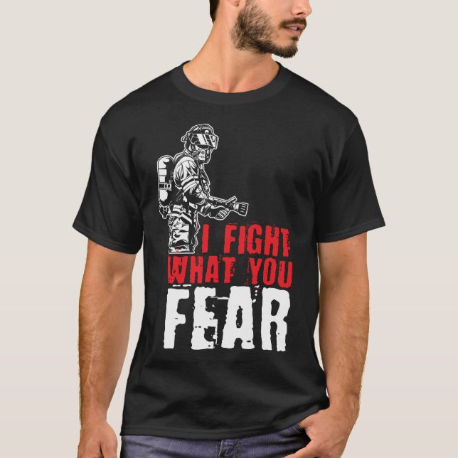 Camiseta eu luto contra o que você teme bombeiro (Frente)