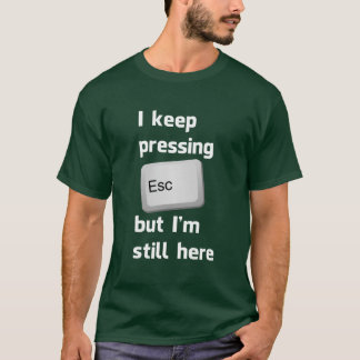 Camiseta Eu mantenho-me pressionar a chave de escape mas eu