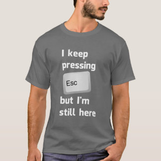 Camiseta Eu mantenho-me pressionar a chave de escape mas eu