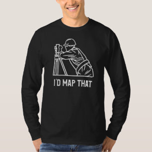 Camiseta Eu Mapearia Esse Levantamento Terrestre Ou Geográf