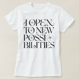 Camiseta Eu Me Abro a Novas Possibilidades Afirmação Floral