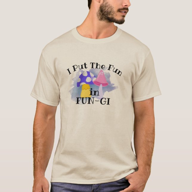 Camiseta Eu me divirto em Fungi Engraçado Eu sou o Tee Gráf (Frente)