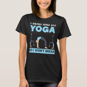 Camiseta Eu Me Dobro E Faço Yoga Para Não Quebrar Meditação