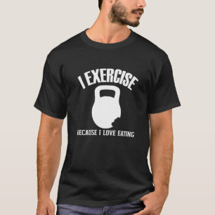 Camiseta Eu Me Exercício Porque Eu Adoro Comer Piada De Tra