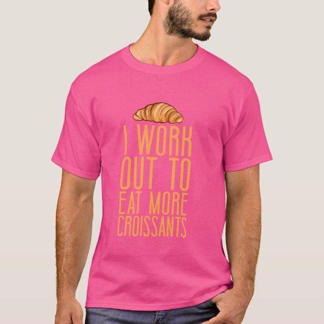 Camiseta Eu Me Exercito Para Comer Mais Croissants Massa Fo (Frente)