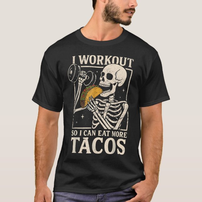 Camiseta Eu Me Exercito Para Comer Mais Tacos Esqueleto Aca (Frente)