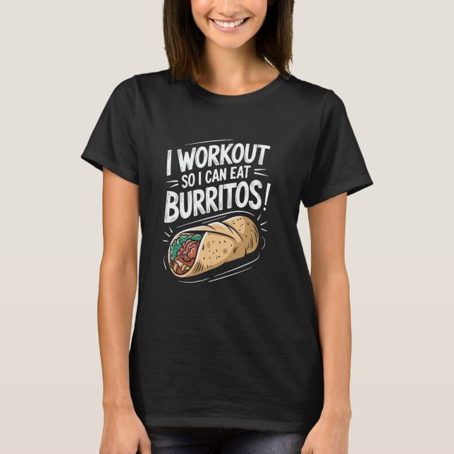 Camiseta Eu me exercito para poder comer Burritos, comida m (Frente)
