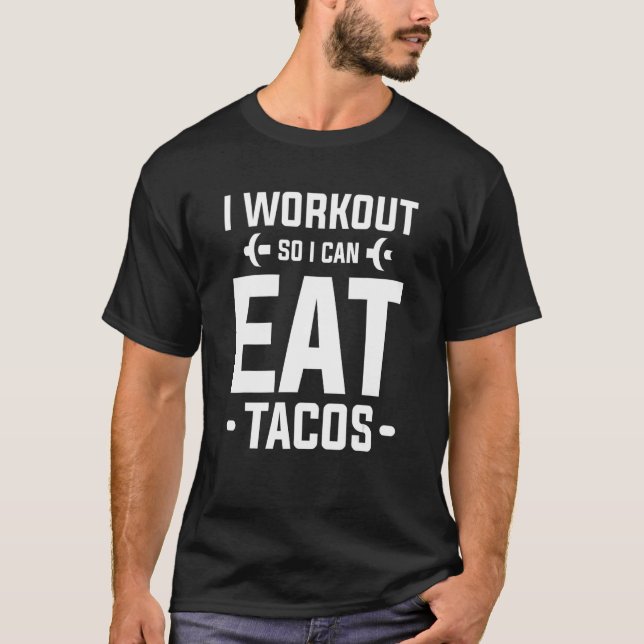 Camiseta Eu Me Exercito Para Poder Comer Tacos Academia Fit (Frente)