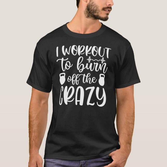 Camiseta Eu Me Exercito Para Queimar a Loucura (Frente)