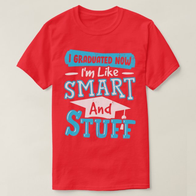 Camiseta Eu Me Formei Agora Como Inteligente E Coisas (Frente do Design)