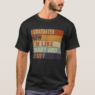 Camiseta Eu me formei agora sou como "Smart and Stuff Gradu