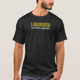 Camiseta Eu Me Formei Posso Continuar Jogando Agora Baile d