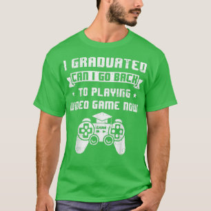 Camiseta Eu me formei Posso voltar a jogar videogame Gr
