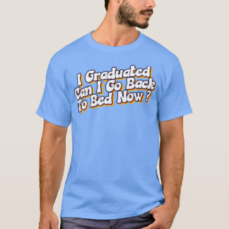 Camiseta Eu Me Formei Posso Voltar Para A Cama Agora Gradua