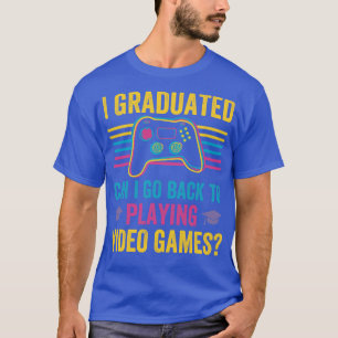 Camiseta Eu Me Formei Posso Voltar Para Jogar Videos games