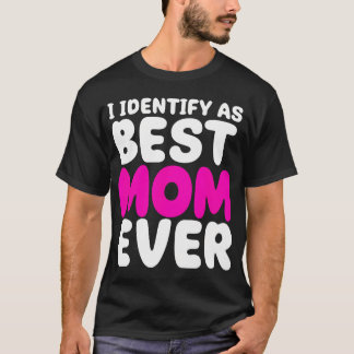 Camiseta Eu Me Identifico Como a Melhor Mãe de Todos os Tem
