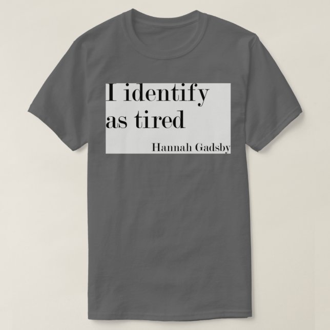 Camiseta Eu me identifico como cansado (Frente do Design)
