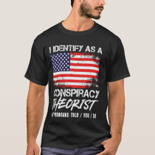 Camiseta Eu Me Identifico Como Um Teórico da Conspiração, E