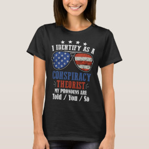 Camiseta Eu Me Identifico Como Um Teórico Da Conspiração Me