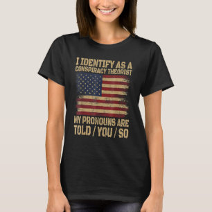 Camiseta eu me identifico como um teórico da conspiração me