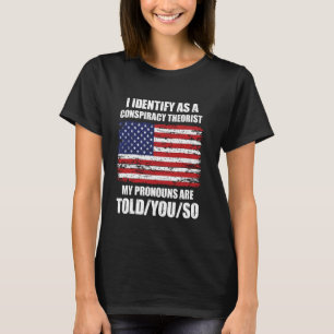Camiseta Eu Me Identifico Como Um Teórico Da Conspiração Me