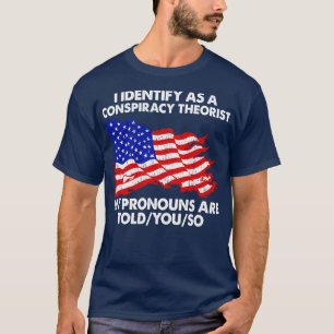 Camiseta Eu me identifico como um teórico da conspiração Os