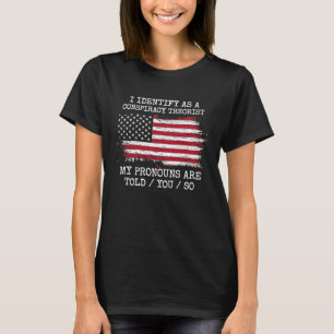 Camiseta Eu Me Identifico Como Um Teórico da Conspiração Pr