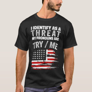 Camiseta Eu Me Identifico Como Uma Ameaça Meus Pronomes São