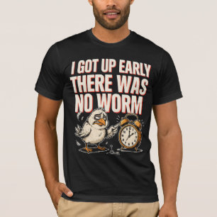 Camiseta Eu Me Levantei Cedo Não Havia Humor de Pássaro