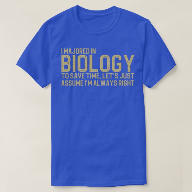 Camiseta Eu Me Majorei Na Biologia Para Economizar Tempo Va (Frente do Design)