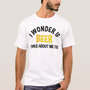 Camiseta Eu me pergunto se a cerveja também pensa em mim