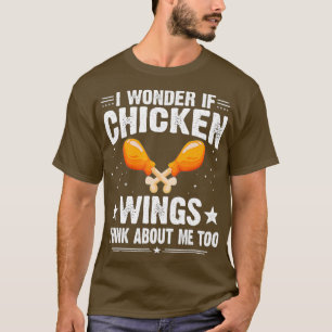 Camiseta Eu Me Pergunto Se As Asas De Frango Pensam Em Mim