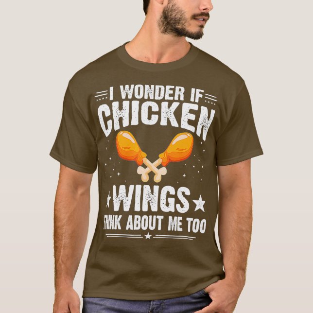 Camiseta Eu Me Pergunto Se As Asas De Frango Pensam Em Mim  (Frente)