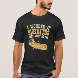 Camiseta Eu Me Pergunto Se Burritos Pensam Em Mim Muito Eng