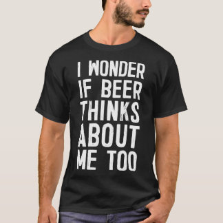 Camiseta Eu Me Pergunto Se Cerveja Pense Em Mim Muito Engra