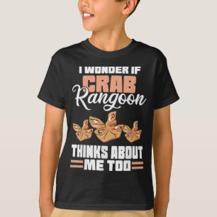 Camiseta Eu Me Pergunto Se Crab Rangoon Acha Que Eu Sou Mui